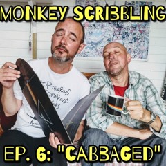 Monkey Scribbling - Episode 6 - Cabbaged