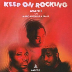 Avante Ft. Ajebo Hustlers & Frayz - Keep On Rocking