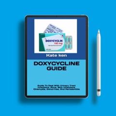 DOXYCYCLINE GUIDE: Guide To Deal With Urinary Tract Infections, Acne, Skin Infections, Chlamydi