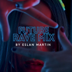 FUTURE RAVE MIX 2025 by  ESLAN MARTIN
