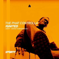 The Phat Controlla - Ignited (Graft - Ignited Flows Bootleg) [Free DL]