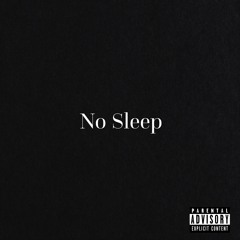 No Sleep (prod. DillyGotItBumpin)
