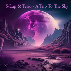 Sherif Terio ft. S-Lap  - A Trip To The Sky (Terio 2024 Remix)  [Preview]