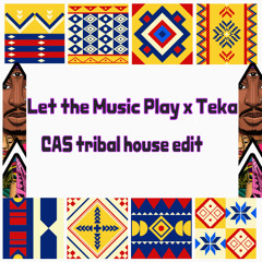 Let the MusicPlay x Teka (CAS Tribal edit) [For D/L check description]
