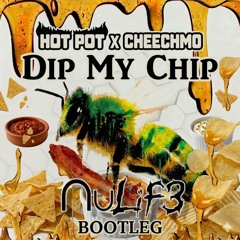 Hot Pot & Cheechmo - Dip My Chip (NuLif3 Bootleg)