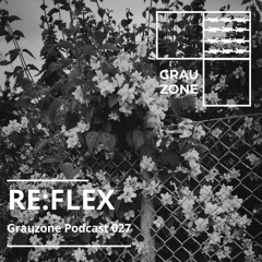 Grauzone Podcast 027 - RE:FLEX