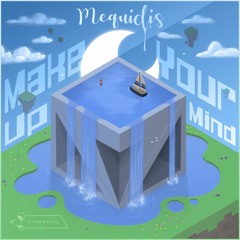 Mequidis - Make Up Your Mind | CyberPixl Release  🏞️