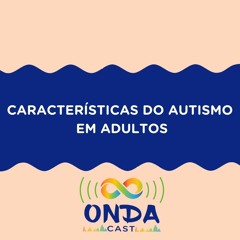 Características do Autismo em Adultos