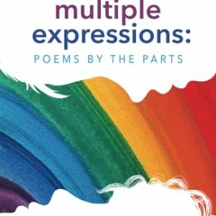 GET [PDF EBOOK EPUB KINDLE] One Soul, Multiple Expressions: POEMS BY THE PARTS by  Ad