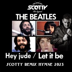 BEATLES - LET IT BE vs. HEY JUDE (SCOTTY Remix HYMNE)