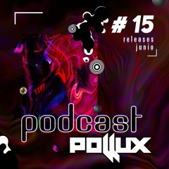 POLLUX - PODCAST #15 (JUNIO 2022)