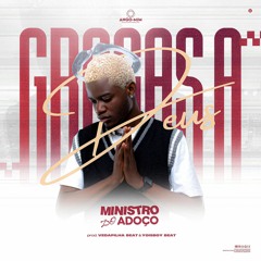 Ministro Do Adoço - Graças A Deus (Prod Vedapilha Beat & Yoisboy Beat)