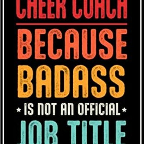 Stream READ Book CHEER COACH Gifts: CHEER COACH Becuase Badass Is Not An  Official Job Title Funny CHEER CO by Boshhxsinar | Listen online for free  on SoundCloud