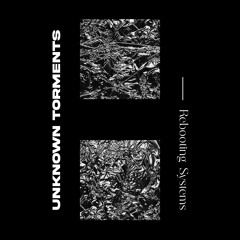 Unknown Torments - Rebooting Systems [II072S]