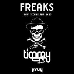 Freaks(HYUN TECHNO FLIP 2K23)-Timmy trumpet[FREE]