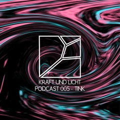 Kraft und Licht Podcast 005: Tink (recorded at RADION REVIVE, 2-7-2021)