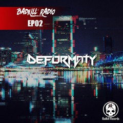 BKR02 // BADKILL RADIO EPISODE 2 [ARTIST SHOWCASE: DEFORMATY]