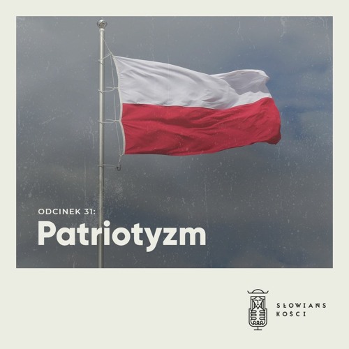 Słowiańskości 31: Patriotyzm