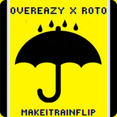 Make It Rain (OVEREAZY X ROTO FLIP)