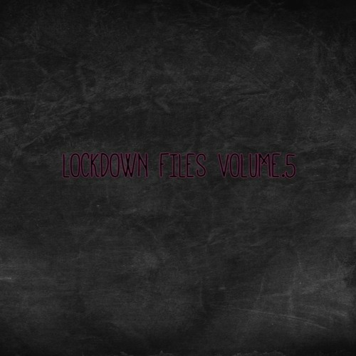 Lockdown files Vol.5