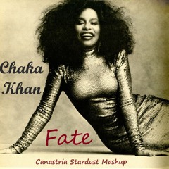 Fate - Chaka Khan - Stardust Mashup (Canastria Remix)