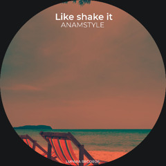 AnAmStyle - Like shake it