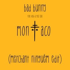 bad bunny - monaco (merchant 'ninguém' edit)