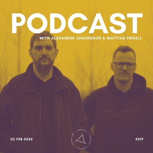 Alexander Johansson & Mattias Fridell - Paradox Podcast 219 2026-02-03