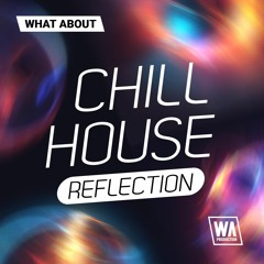 Chill House Reflection | Chilled Serum Presets, Smooth Melodies & More!