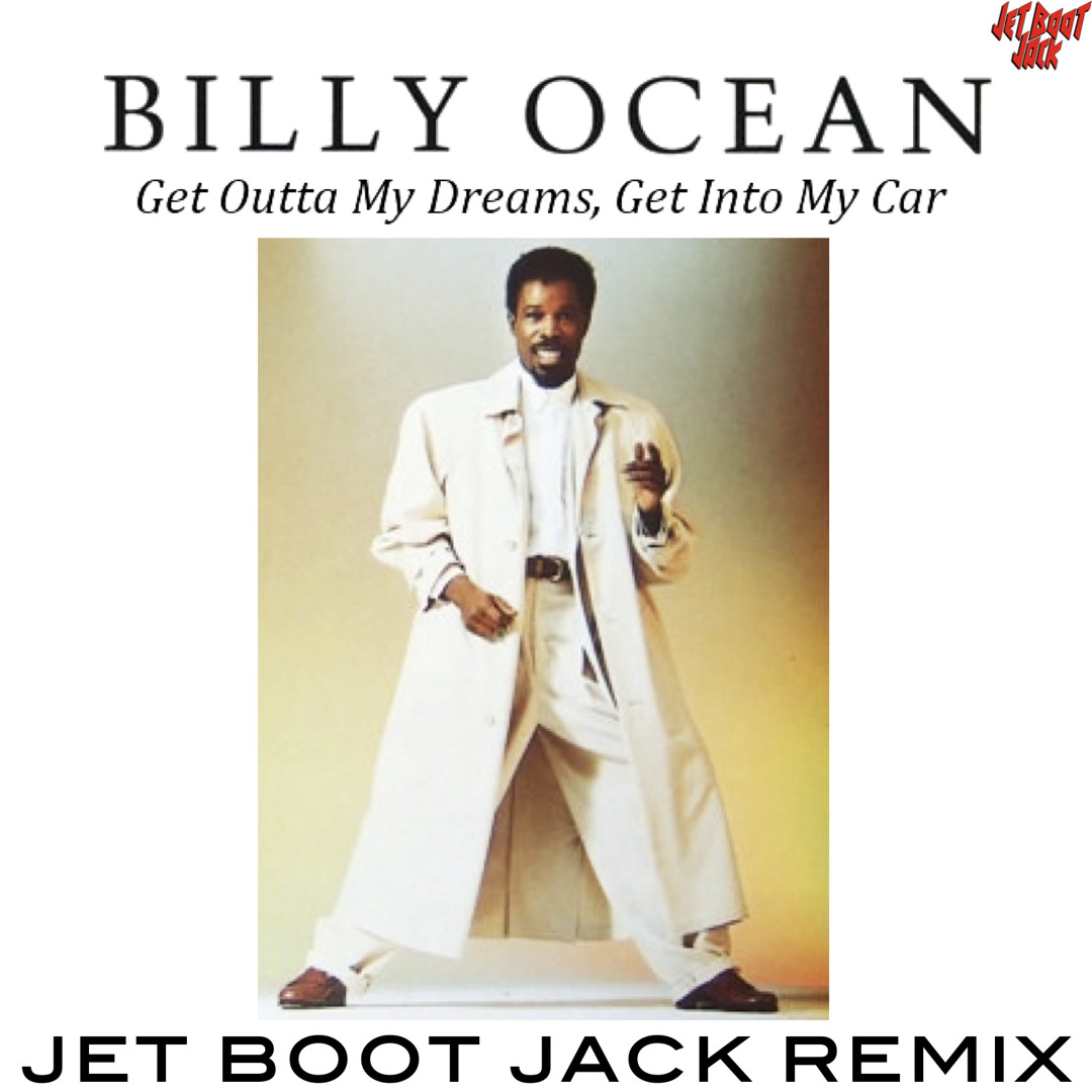 Stream Billy Ocean - Get Outta My Dreams (Jet Boot Jack Remix
