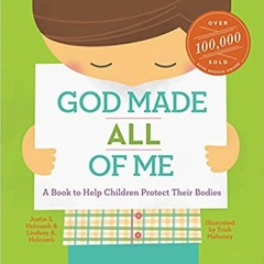 DOWNLOAD❤️eBook✔️ God Made All of Me: A Book to Help Children Protect Their Bodies (God Made Me) Com