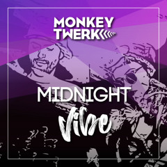 MonkeyTwerk’s 🍌 Midnight Vibe