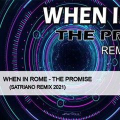 When In Rome - The Promise (Satriano Remix 2021)