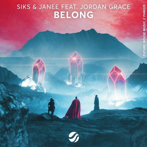 Siks & Janee - Belong (feat. Jordan Grace)