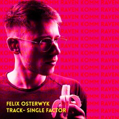 FREE DL: Felix Osterwyk - Single Factor