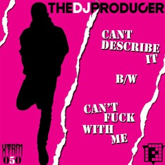 The DJ Producer - Can't Describe It (Finally) / Can't Fuck With Me (PRSPCTXTRM050) - Coming 31 July