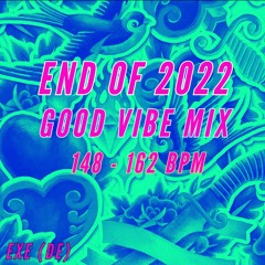END OF 2022 | GOOD VIBE MIX | 148 - 162 BPM