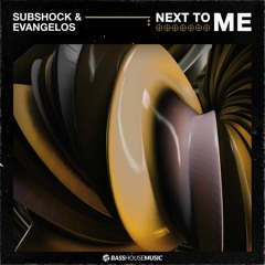 Subshock & Evangelos - Next To Me