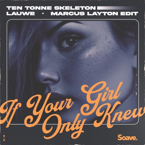 Stream TEN TONNE SKELETON & LAUWE - If Your Girl Only Knew (Marcus Layton  Edit) by Soave | Listen online for free on SoundCloud
