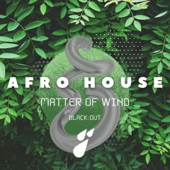 Afro House | FULL SET MIX | Back Out | Matter Of Wind