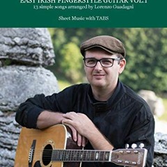 Read ❤️ PDF Easy Irish Fingerstyle Guitar Vol. 1: 13 Simple Songs Arranged by Lorenzo Guadagni -