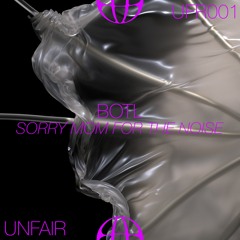 [PREMIERE] BOTL - Sorry Mom For The Noise [UFR001]