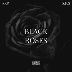 KXD & S.K.S. - Black Roses