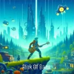 Risk Of Bass