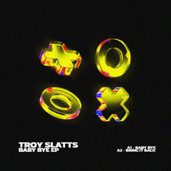 Troy Slatts - Baby Bye EP