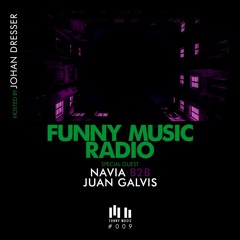 Funny Music Radio 009 - Special Guest Navia B2B Juan Galvis