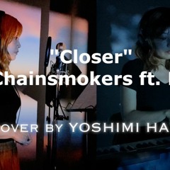 【Closer / The Cainsmokers ft.Halsey】yoshimix:cover