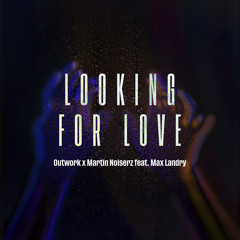 Looking for Love (feat. Max Landry)