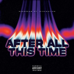 After All This Time (ft. NickNation)