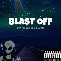 Blast Off (Dayytona Fox x Kozmo)